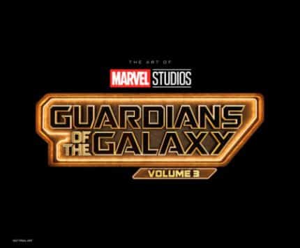 MARVEL STUDIOS' GUARDIANS OF THE GALAXY VOL. 3: THE ART OF THE MOVIE