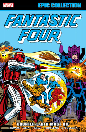 FANTASTIC FOUR EPIC COLLECTION: COUNTER-EARTH MUST DIE Author: Roy Thomas