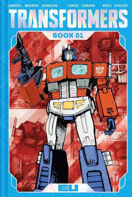 TRANSFORMERS DELUXE HC BOOK 01 DANIEL WARREN JOHNSON & MIKE SPICER AUTOBOT