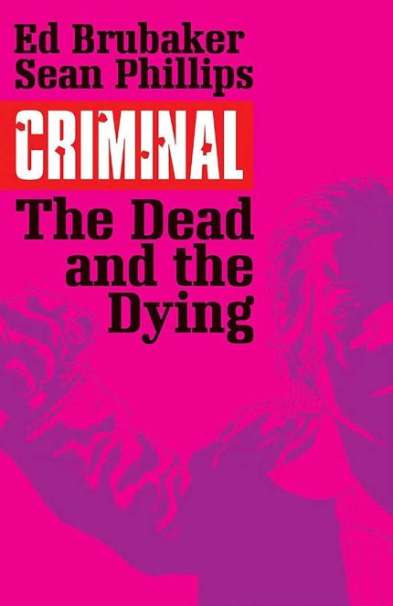 CRIMINAL TP VOL 03 THE DEAD AND THE DYING