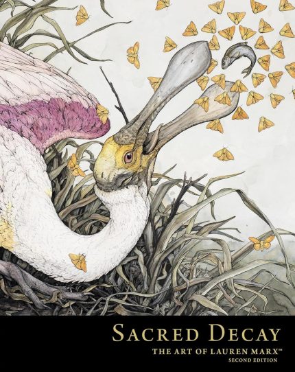 Sacred Decay: The Art of Lauren Marx (Second Edition) HC