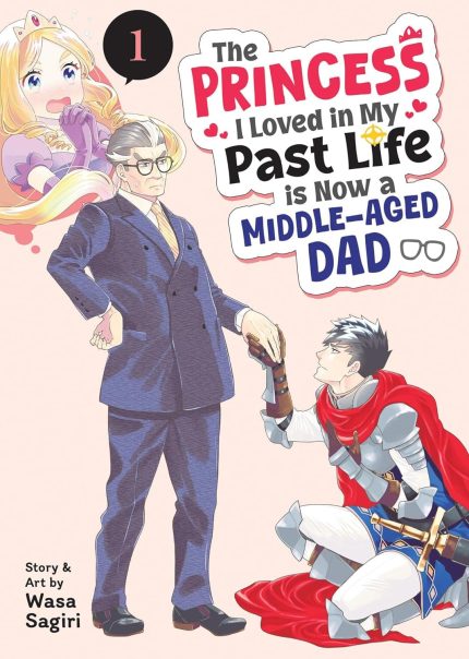 The Princess I Loved in My Past Life is Now a Middle-Aged Dad Vol. 1 TP