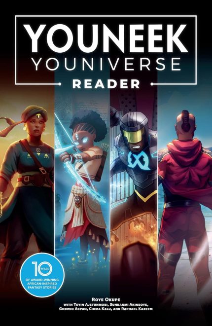 The YouNeek Youniverse Reader: 10 Years of Award-Winning African-Inspired Fantasy Stories TP