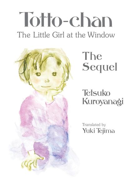 Totto-Chan, The Little Girl At The Window: The Sequel HC