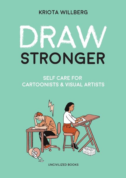 DRAW STRONGER SELF CARE FOR CARTOONIST AND VISUAL ARTIST TP