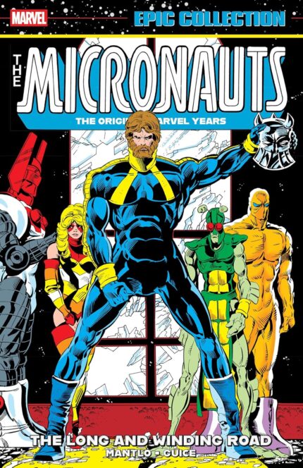 Micronauts Epic Collection: The Original Marvel Years - The Long And Winding Road