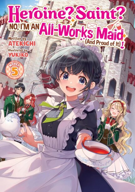 Heroine? Saint? No, I'm an All-Works Maid (And Proud of It)! (Light Novel) Vol. 5 TP