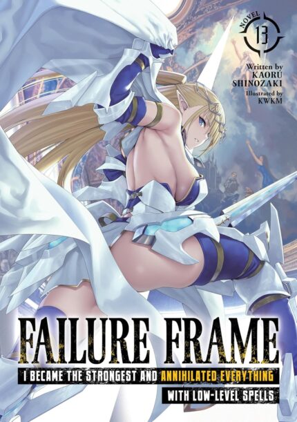 Failure Frame: I Became the Strongest and Annihilated Everything With Low-Level Spells (Light Novel) Vol. 13 TP