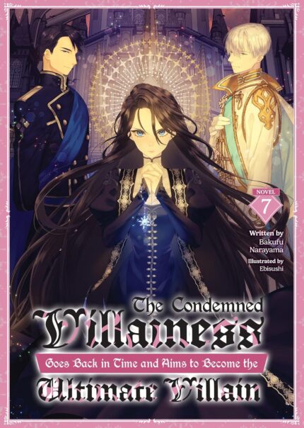 The Condemned Villainess Goes Back in Time and Aims to Become the Ultimate Villain (Light Novel) Vol. 7 TP