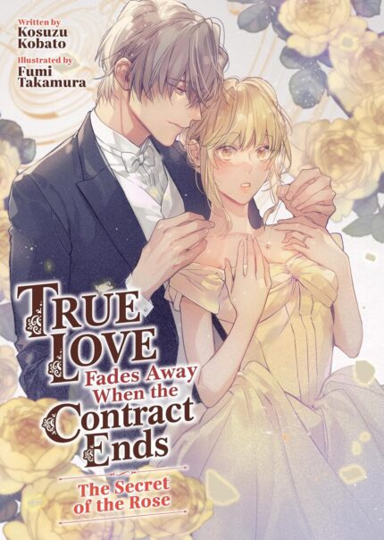 True Love Fades Away When the Contract Ends - The Secret of the Rose (Light Novel) [Volume 3] TP