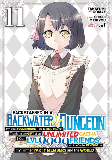 Backstabbed in a Backwater Dungeon: My Party Tried to Kill Me, But Thanks to an Infinite Gacha I Got LVL 9999 Friends and Am Out For Revenge (Manga) Vol. 11 TP
