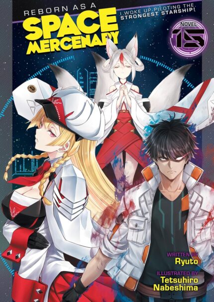 Reborn as a Space Mercenary: I Woke Up Piloting the Strongest Starship! (Light Novel) Vol. 15 TP