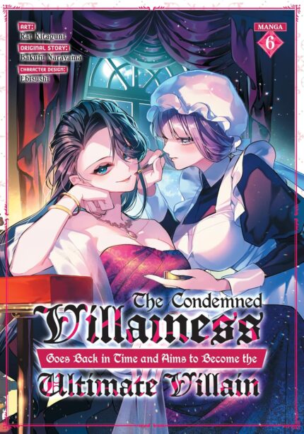The Condemned Villainess Goes Back in Time and Aims to Become the Ultimate Villain (Manga) Vol. 6 TP