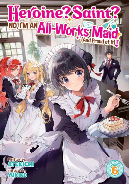 Heroine? Saint? No, I'm an All-Works Maid (And Proud of It)! (Light Novel) Vol. 6 TP