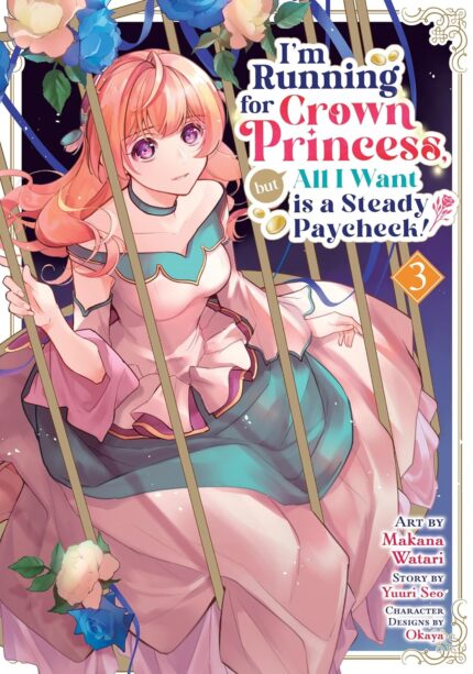 I'm Running for Crown Princess, but All I Want is a Steady Paycheck! (Manga) Vol. 3 TP