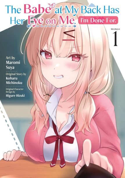 The Babe at My Back Has Her Eye on Me. I'm Done For. (Manga) Vol. 1 TP