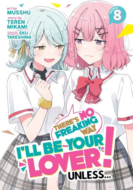 There's No Freaking Way I'll be Your Lover! Unless... (Manga) Vol. 8 TP