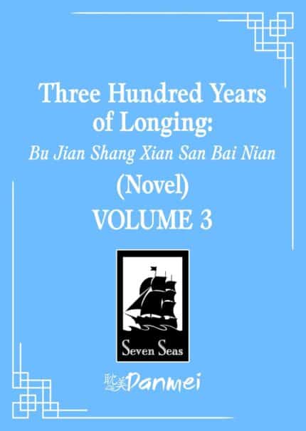 Three Hundred Years of Longing: Bu Jian Shang Xian San Bai Nian (Novel) Vol. 3 TP